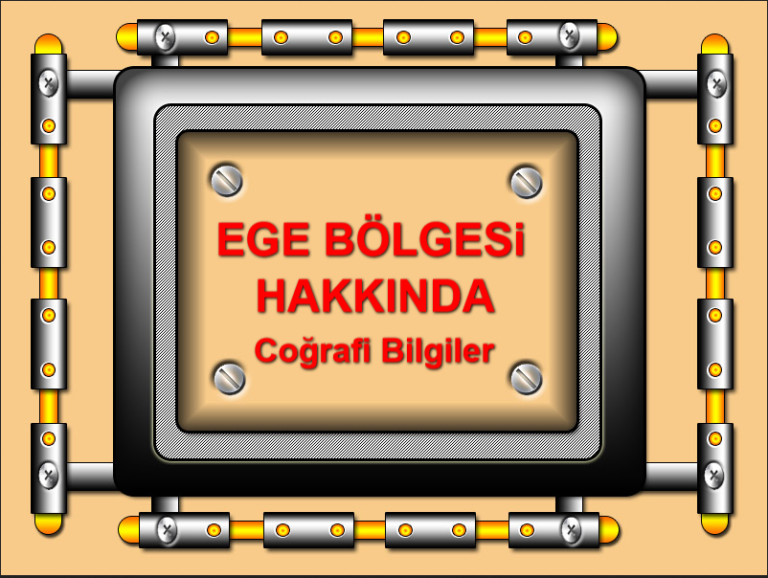 Ege Bölgesi Hakkında Coğrafi Bilgiler