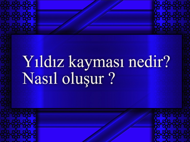 Yıldız kayması nedir? Nasıl oluşur ?