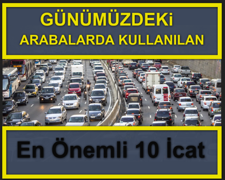 Gününmüzdeki Arabalarda Kullanılan En Önemli 10 İcat