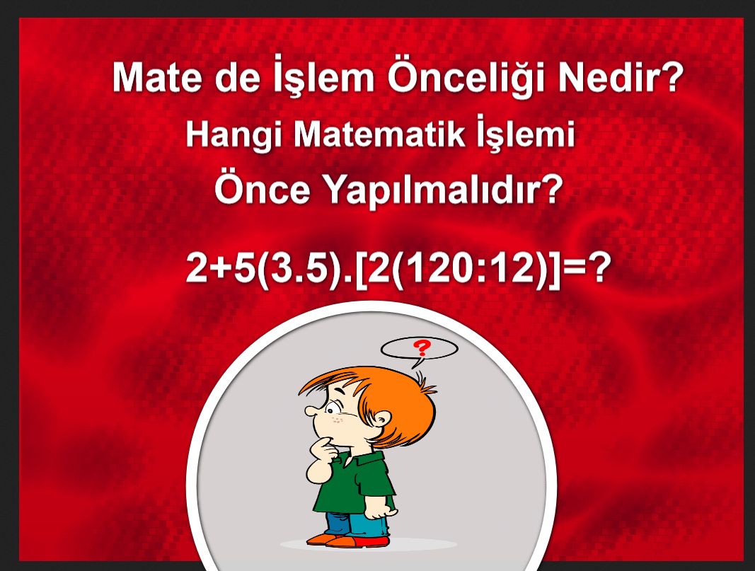 Mate de İşlem Önceliği Nedir? Hangi Matematik İşlemi Önce Yapılmalıdır?