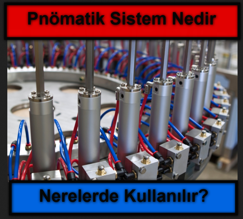 Pnömatik Sistem Nedir Nerelerde Kullanılır