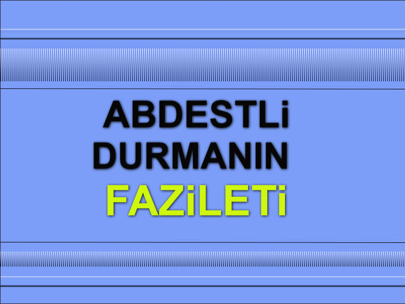 Abdestli durmanın fazileti nedir