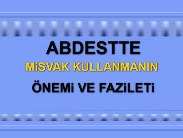 Abdestte Misvakın önemi nedir