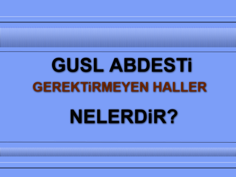 Guslü İcab Ettirmeyen - Gerektirmeyen Haller