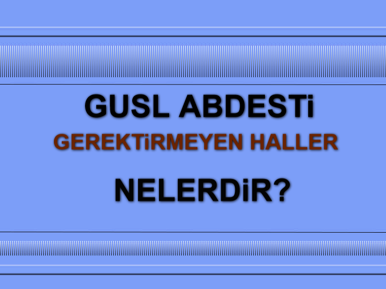 Guslü İcab Ettirmeyen - Gerektirmeyen Haller