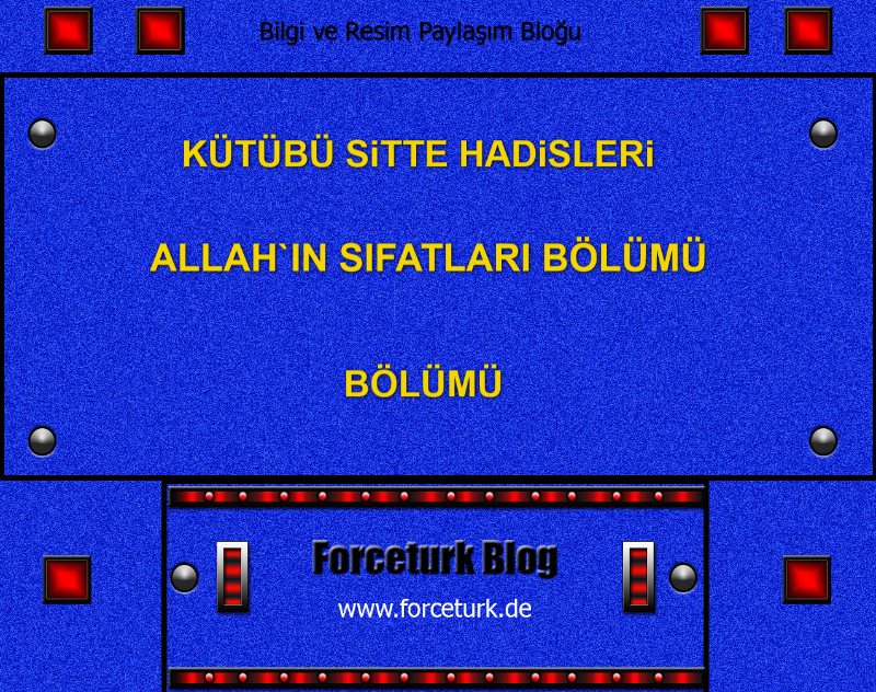 KÜTÜBÜ SiTTE HADiSLERi ALLAH`IN SIFATLARI BÖLÜMÜ