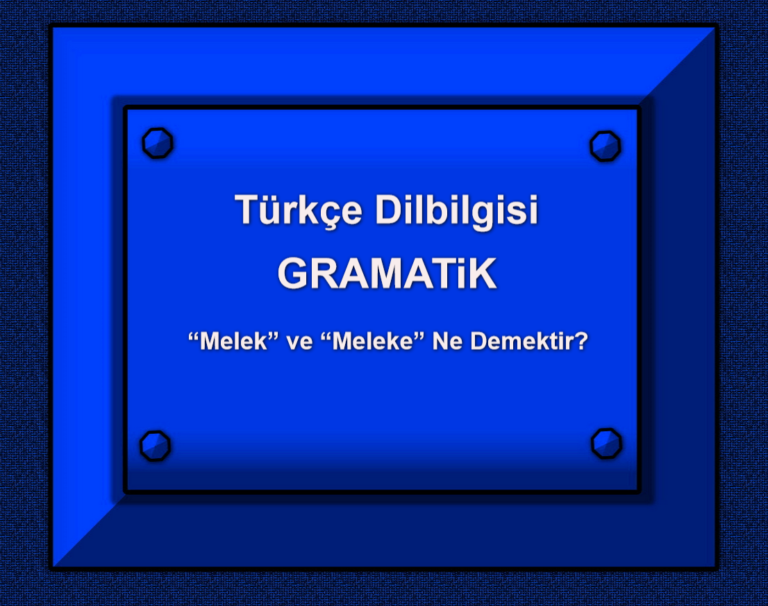 Türkçe Dilbilgisi GRAMATiK Melek” ve “Meleke Ne Demektir