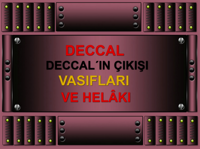 DECCAL - DECCAL´IN ÇIKIŞI, VASIFLARI VE HELÂKI