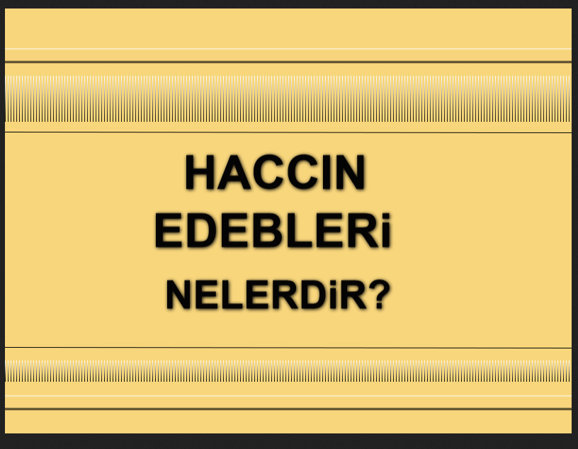 Haccın Edebleri Nelerdir