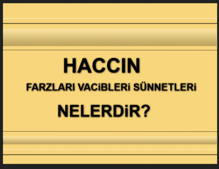 Haccın Farzları Sünnetleri Vacibleri Nelerdir