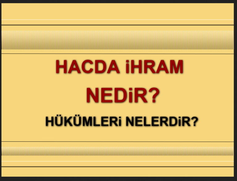 Hacda İhram ve hükümleri