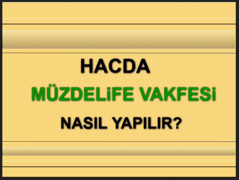 Hacda Müzdelife Vakfesi Nedir Ne Zaman ve Nerede ve Nasıl Yapılır(1)