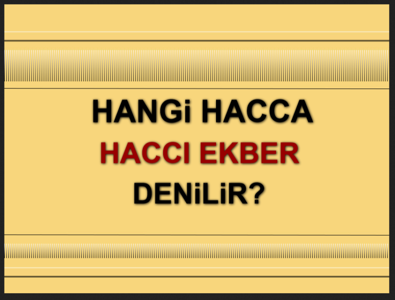Hangi Hacca Hacc-ı Ekber Denili