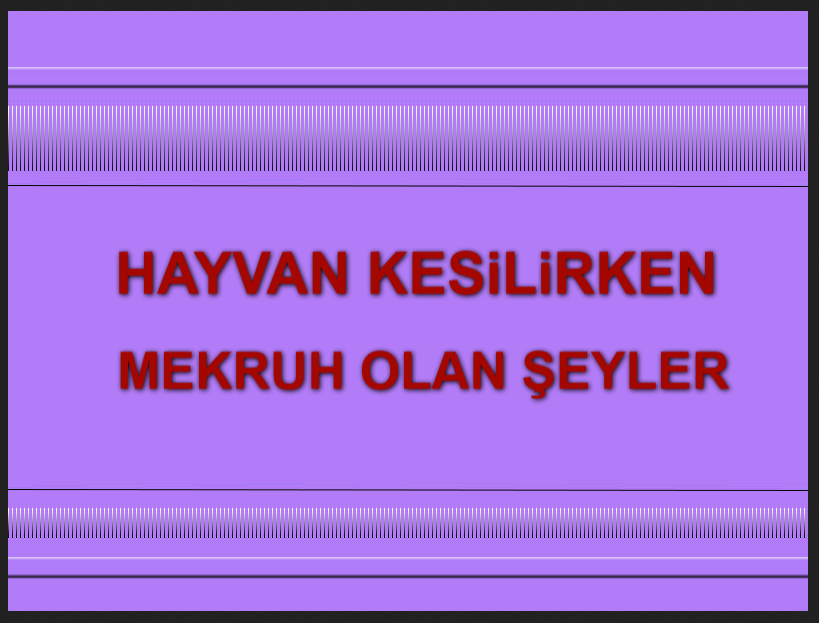 Hayvan kesilirken mekruh olan şeyler nelerdir