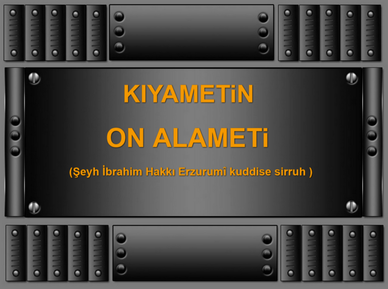 KIYAMETİN BÜYÜK ALAMETLERİ ON’ DUR (Şeyh İbrahim Hakkı Erzurumî kuddise sirruh )