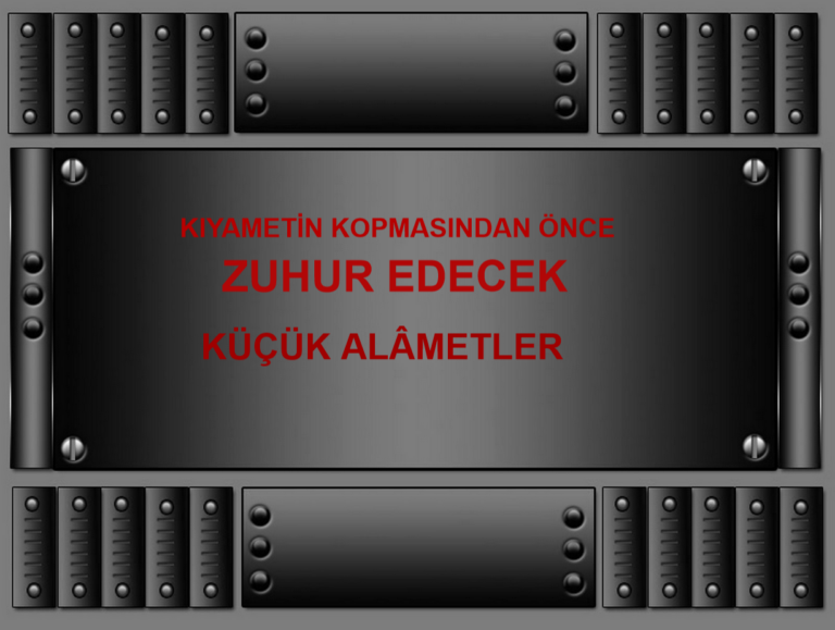 KIYAMETİN KOPMASINDAN ÖNCE ZUHUR EDECEK KÜÇÜK ALÂMETLER