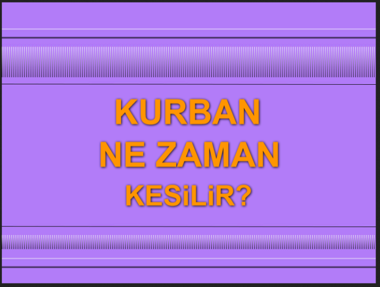 Kurban Ne zaman kesilir Bayramin dördüncü günü kesilirmi