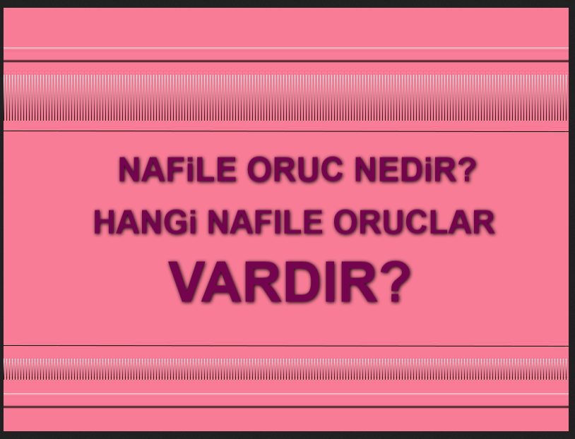Oruç Çeşitleri Nelerdir Nafile Orucu Nedir Nafile Oruçlar Nelerdir