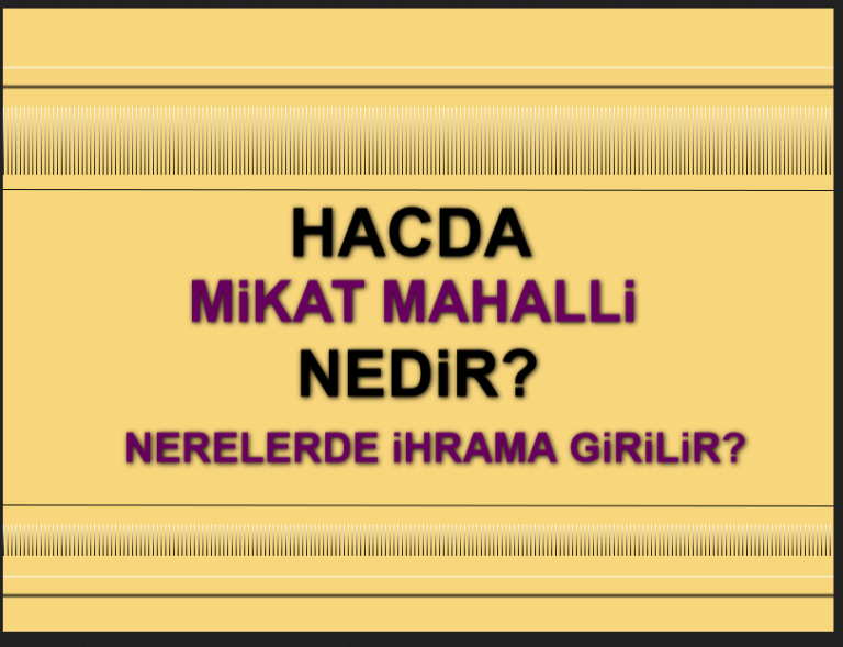 ihram Nedir Hac Elbisesi - Mikat Mahalli Nedir Nerelerde ihrama Girlilir