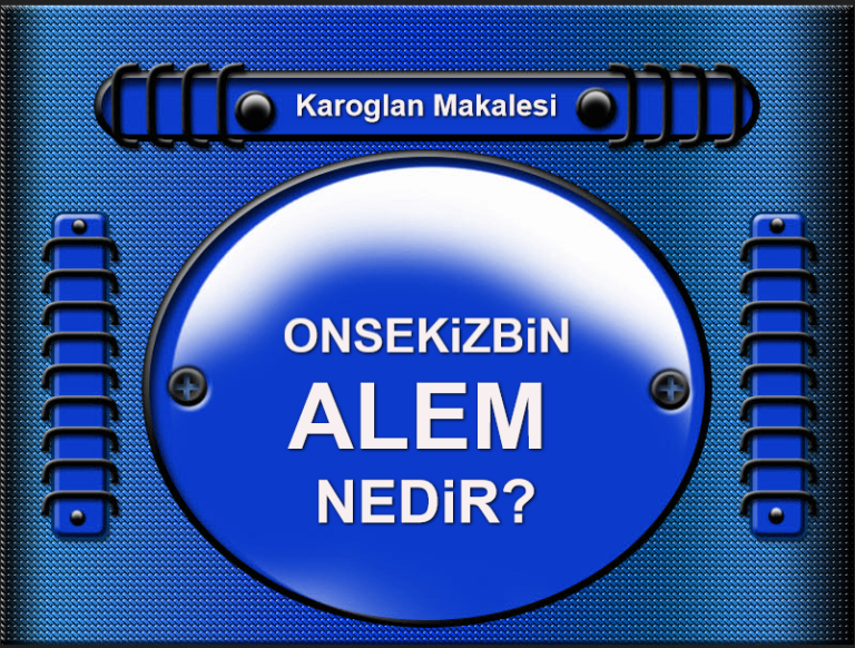 18 Bin Alem Nedir Kuran-ı Kerimde Kaç Harf Bulunmaktadır Karoglan Raşit Tunca Makalesi