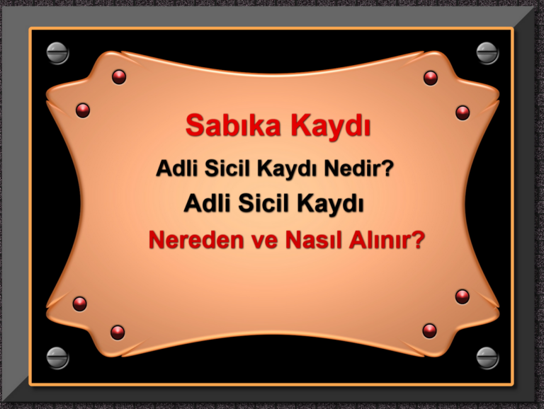 Adli sicil kaydı nedir Sabıka kaydı Adli sicil kaydı nereden ve nasıl alınır