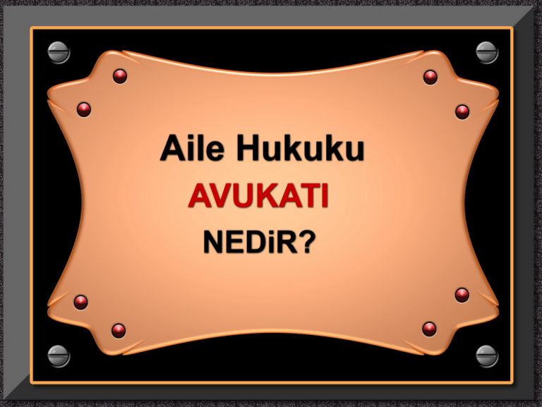Aile Hukuku Avukatı Nedir