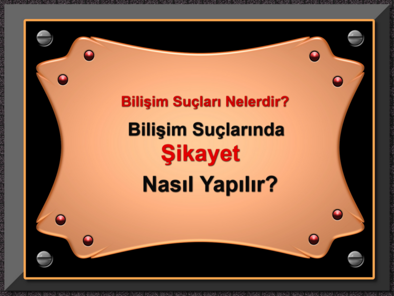 Bilişim Suçları Nelerdir Bilişim Suçlarında Şikayet Nasıl Yapılır
