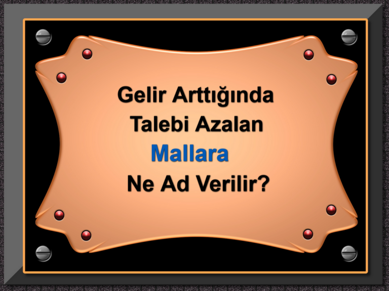 Gelir Arttığında Talebi Azalan Mallara Ne Ad Verilir