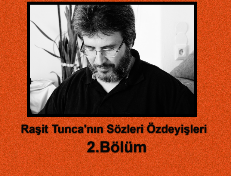 Raşit Tunca'nın Sözleri Özdeyişleri-2.Bölüm