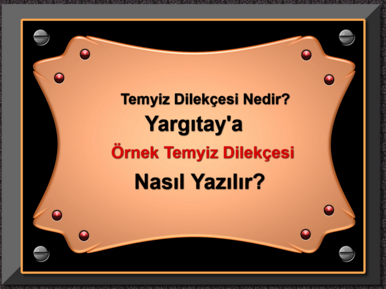 Temyiz Dilekçesi Nedir Yargıtay'a Örnek Temyiz Dilekçesi Nasıl Yazılır