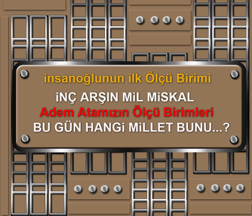 insanoğlunun ilk ölçü birimi Adem atamızın ölçü birimleri Makelesi