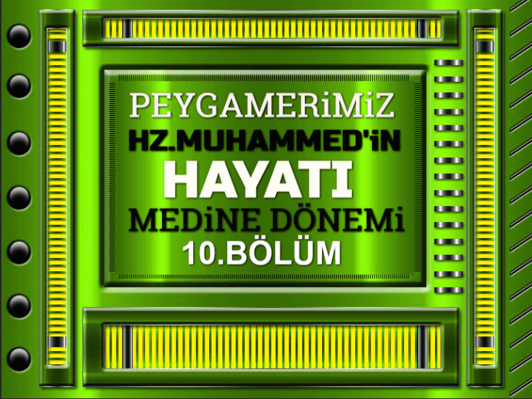 Peygamberimiz-Hz-Muhammedin-Hayati-Medine-Donemi-10.Bolum_