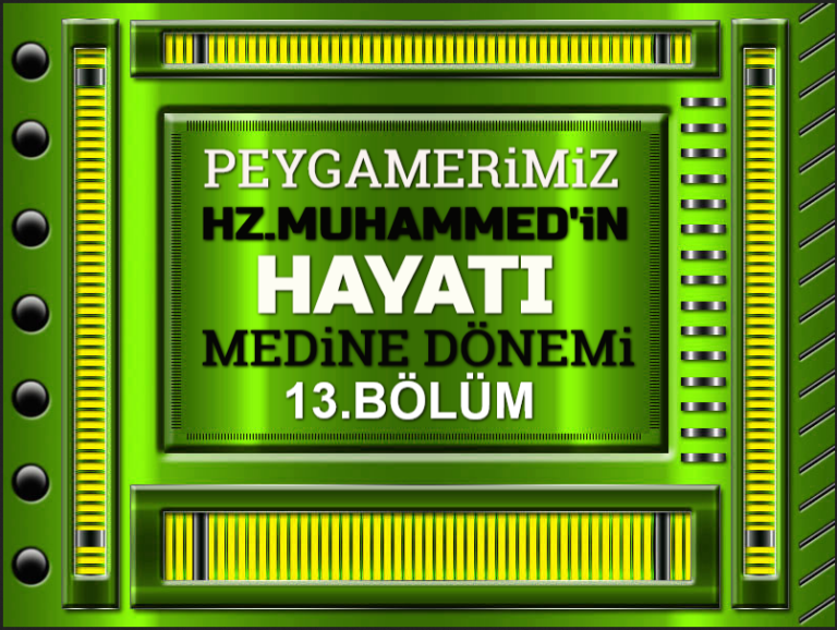 Peygamberimiz-Hz-Muhammedin-Hayati-Medine-Donemi-13.Bolum_
