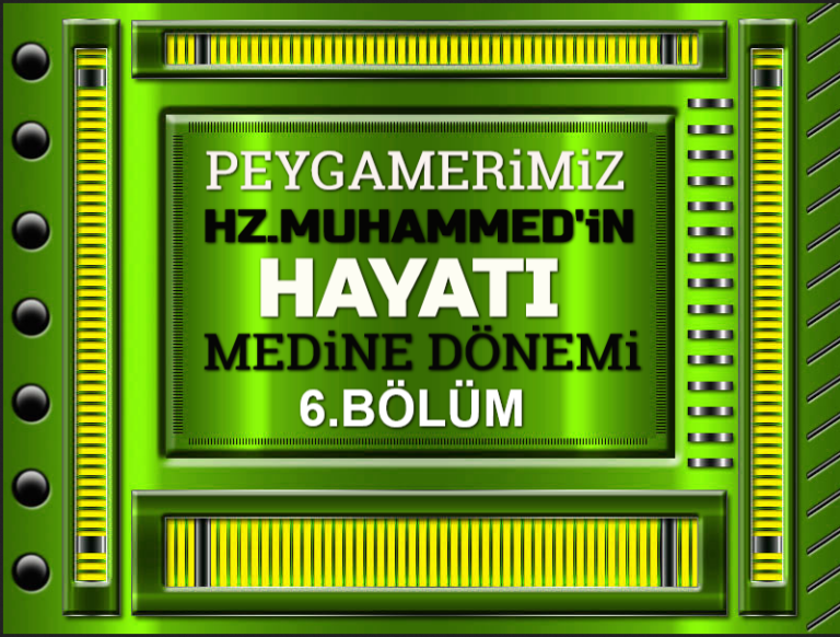 Peygamberimiz-Hz-Muhammedin-Hayati-Medine-Donemi-6.Bolum_