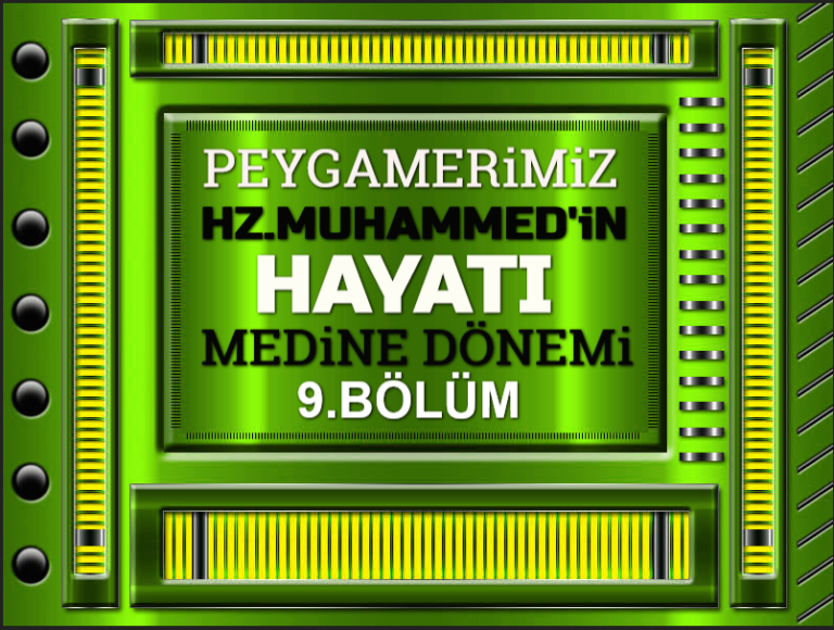 Peygamberimiz-Hz-Muhammedin-Hayati-Medine-Donemi-9.Bolum_