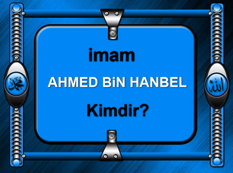 imam Ahmed Bin Hanbel Kimdir