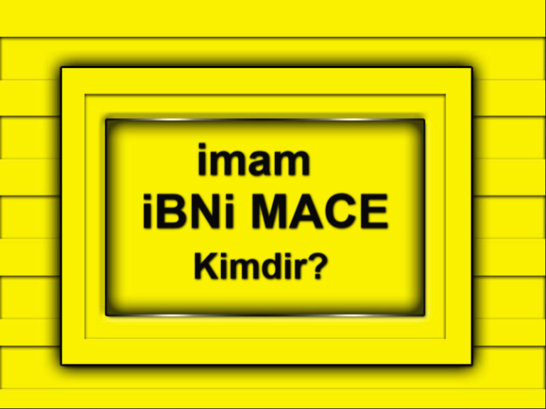 imam-ibni-Mace-Kimdir