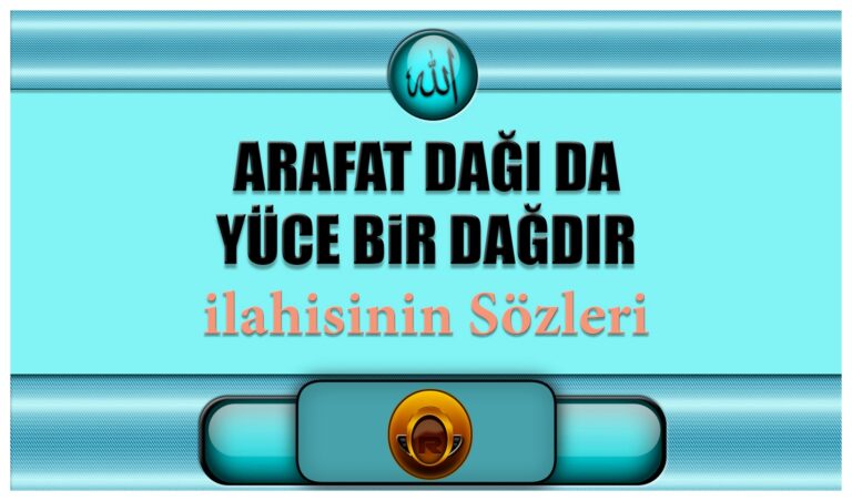 Arafat-Dagi-da-Bir-Yuce-Dagdir-ilahi-sozleri