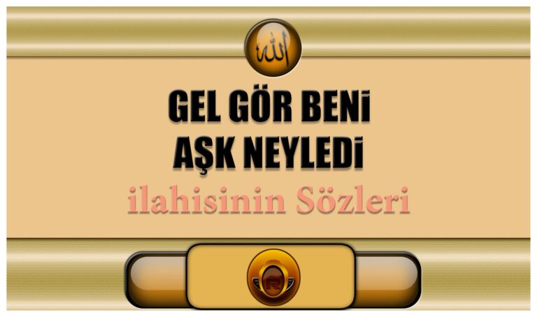Gel-Gor-Beni-Ask-Neyledi-ilahisi-Sozleri