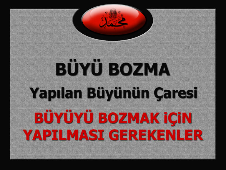 Büyü Bozmak için Yapılması Gerekeneler