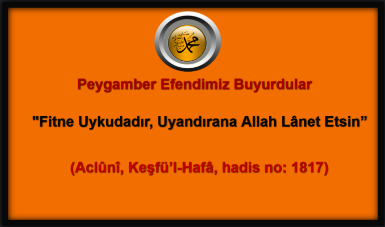 Fitne Uykudadır Uyandırana Allah Lânet Etsin