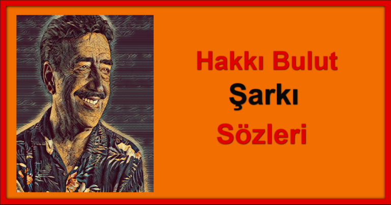 Hakkı Bulut Şarkı Sözleri