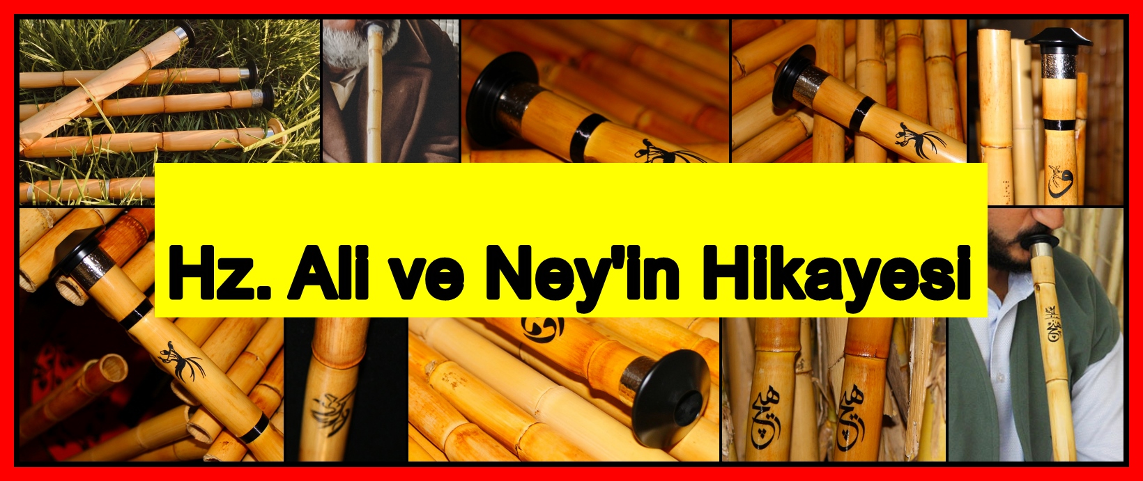 Hz Ali ve Ney’in Hikayesi (Ney Flütü)