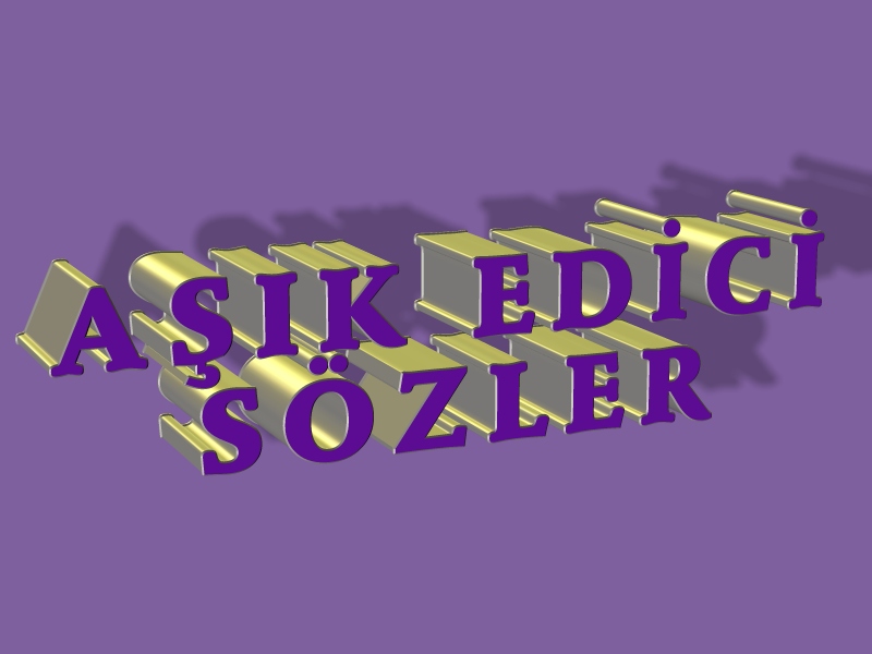 AŞIK EDİCİ SÖZLER