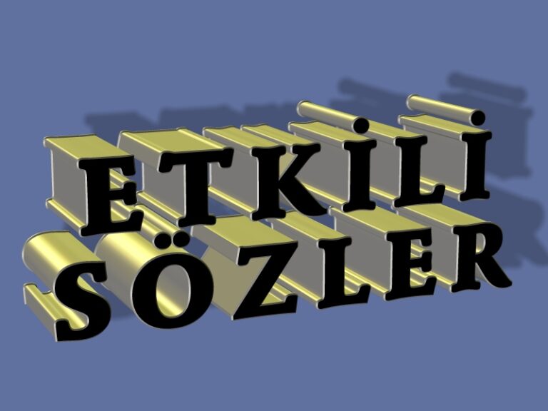 ETKİLİ SÖZLER ​