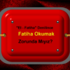 El – Fatiha Denilince Fatiha Okumak Zorunda Mıyız?