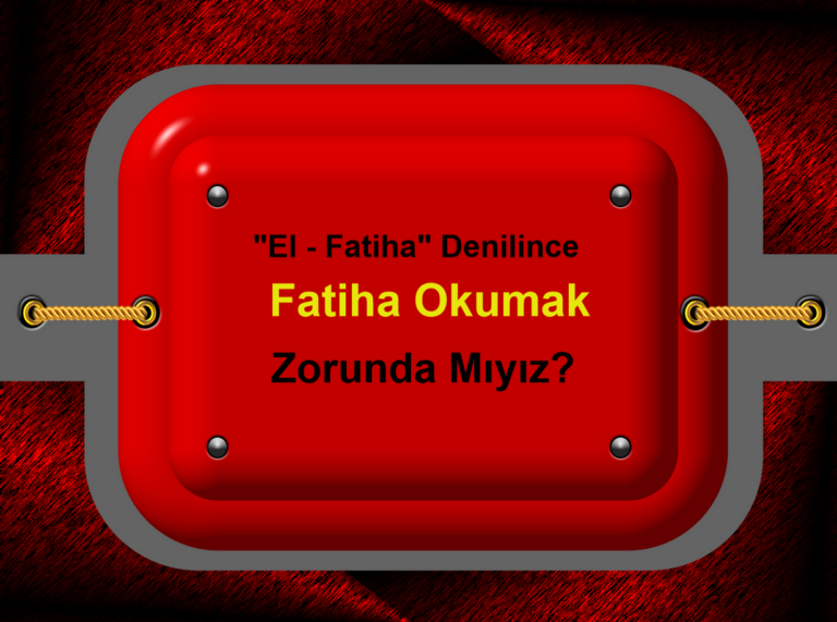 El - Fatiha Denilince Fatiha Okumak Zorunda Mıyız
