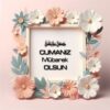 Cumanız Mübarek Olsun Resimleri V010620250746