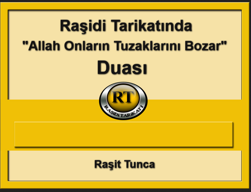Raşidi Tarikatında “Allah Onların Tuzaklarını Bozar” Duası