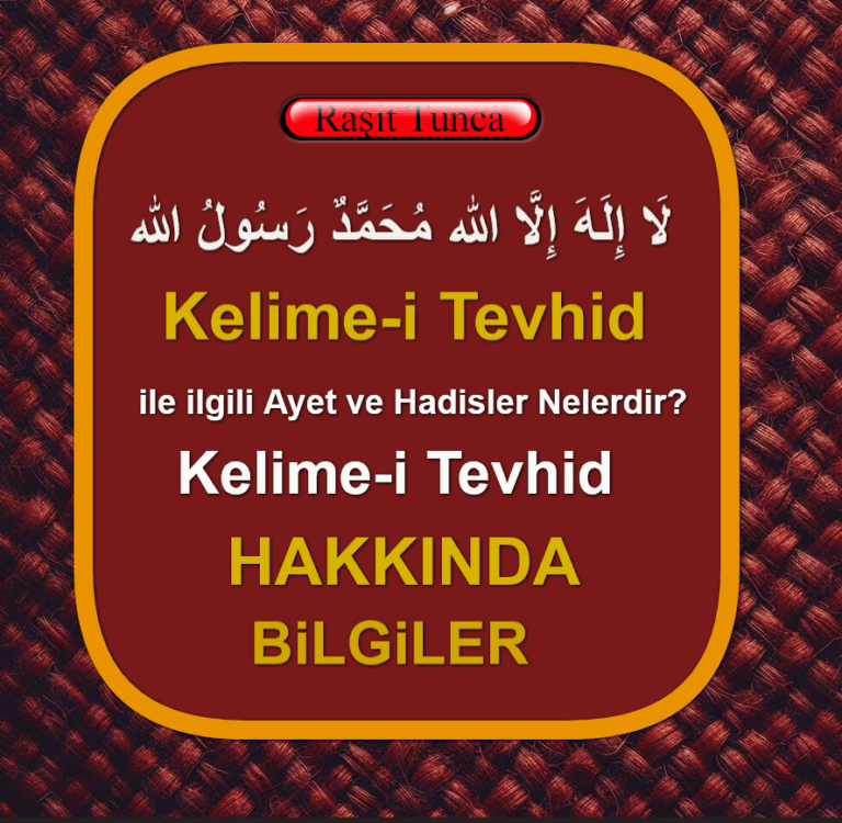 Kelime-i Tevhidin Anlamı ile ilgili Ayet ve Hadisler Nelerdir Kelime-i Tevhid Hakkında